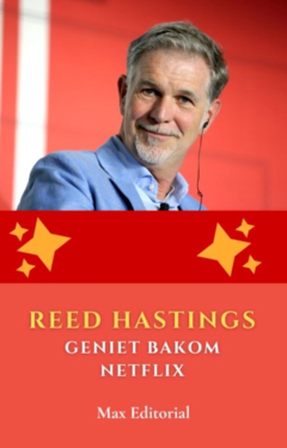Reed Hastings: Geniet bakom Netflix