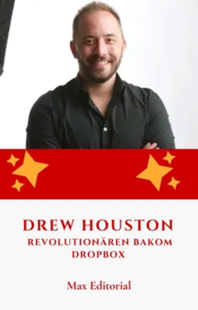 Drew Houston: Revolutionären bakom Dropbox (e-b