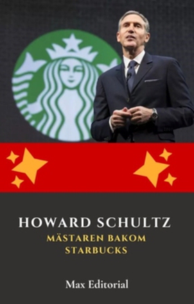 Howard Schultz: Mästaren bakom Starbucks (e-bok