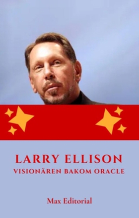 Larry Ellison: Visionären bakom Oracle (e-bok) 