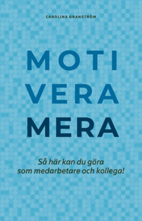 Motivera mera (e-bok) av Carolina Granström
