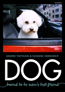 Dog – Bound to Be Man's Best Friend (e-bok) av