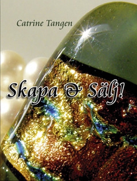 Skapa & Sälj (e-bok) av Catrine Ziddharta Tange
