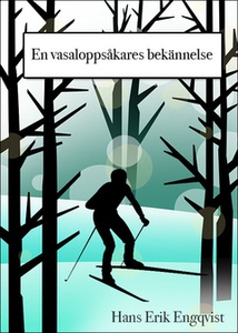 En vasaloppsåkares bekännelse (e-bok) av Hans E