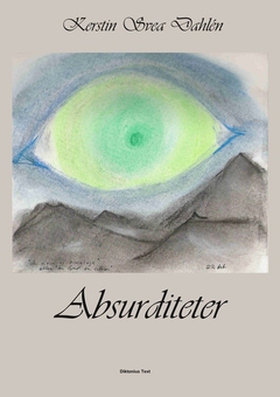 Absurditeter (e-bok) av Kerstin Svea Dahlén