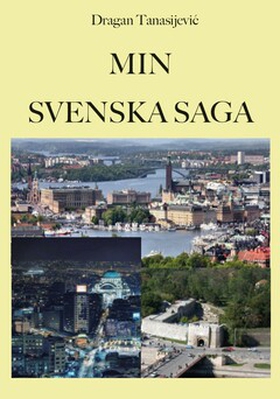 Min svenska saga (e-bok) av Dragan Tanasijević