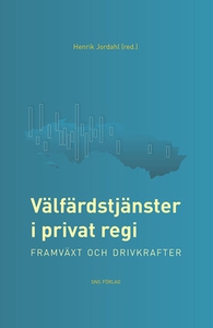 Välfärdstjänster i privat regi: framväxt och dr