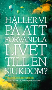Håller vi på att förvandla livet till en sjukdo