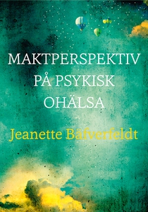 Maktperspektiv på psykisk ohälsa (e-bok) av Jea
