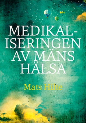 Medikaliseringen av mäns hälsa (e-bok) av Mats 