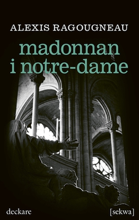 Madonnan i Notre-Dame (e-bok) av Alexis Ragougn