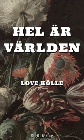 Hel är världen (e-bok) av Love Kölle