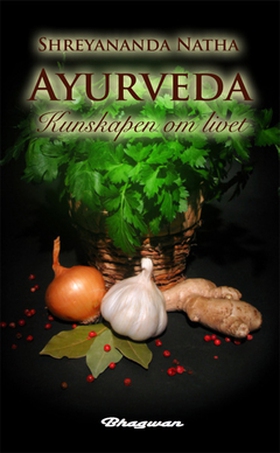 Ayurveda : Kunskapen om livet (e-bok) av Shreya