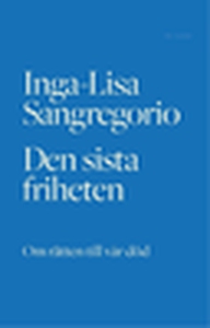 Den sista friheten (e-bok) av Inga-Lisa Sangreg