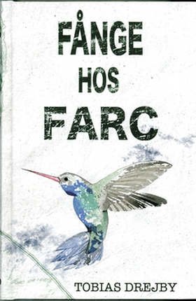 Fånge hos Farc (e-bok) av Tobias Drejby