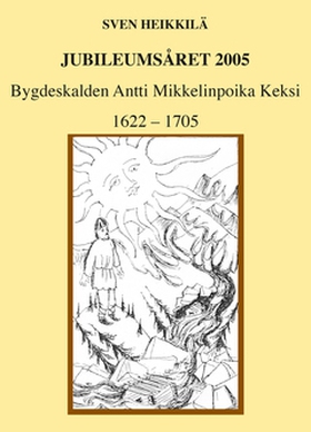Bygdeskalden Antti Mikkelinpoika Keksi 1622-170