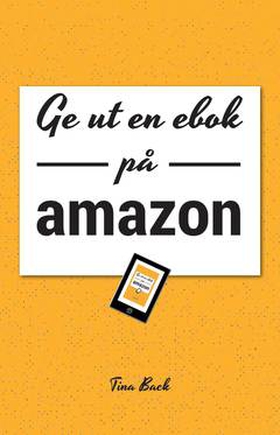 Ge ut en ebok på Amazon (e-bok) av Tina Back