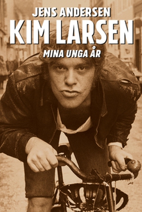 Kim Larsen – Mina unga år (e-bok) av Jens Ander