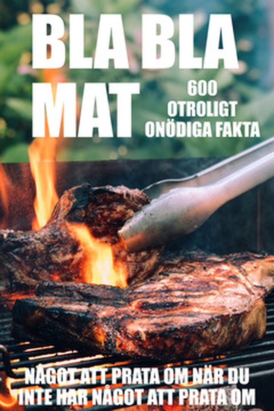 BLA BLA MAT : 500 onödiga fakta om mat (Epub3)