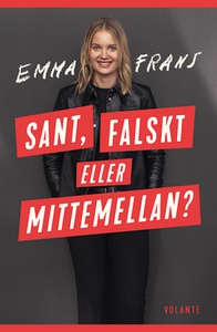 Sant, falskt eller mittemellan (e-bok) av Emma