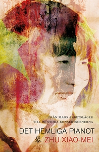 Det hemliga pianot (e-bok) av Zhu Xiao-Mei