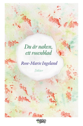 Du är naken, ett rosenblad (e-bok) av Rose-Mari