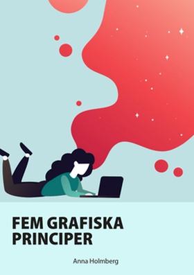 Fem grafiska principer (e-bok) av Anna Holmberg