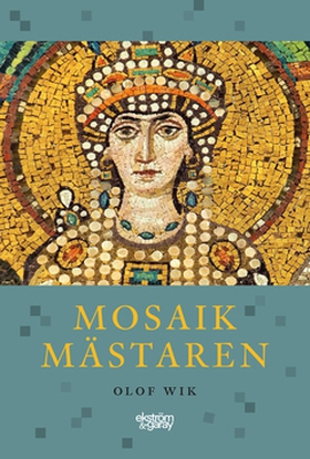 Mosaikmästaren (e-bok) av Olof Wik