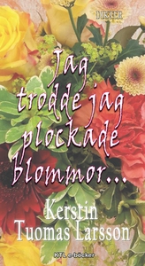 Jag trodde jag plockade blommor (e-bok) av Kers
