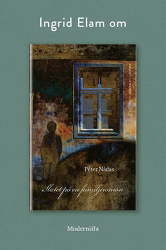 Om Slutet på en familjeroman av Péter Nádas