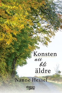 Konsten att bli äldre (e-bok) av Nanne Hessel