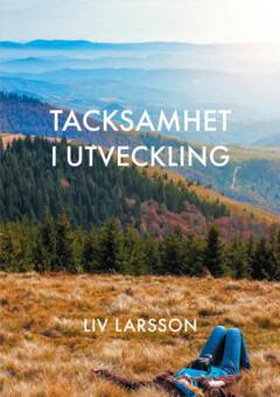Tacksamhet i utveckling (e-bok) av Liv Larsson
