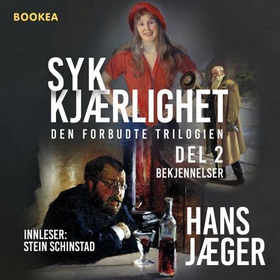 Syk kjærlighet - Del 2 - Bekjennelser (lydbok) av Hans Jæger
