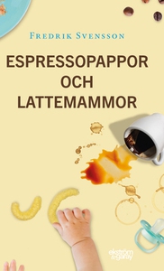 Espressopappor och lattemammor (e-bok) av Fredr