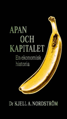 Apan och kapitalet (e-bok) av Kjell A. Nordströ