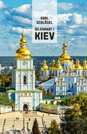 Dilemmat i Kiev (e-bok) av Karl Schlögel