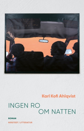 Ingen ro om natten (e-bok) av Karl Kofi Ahlqvis