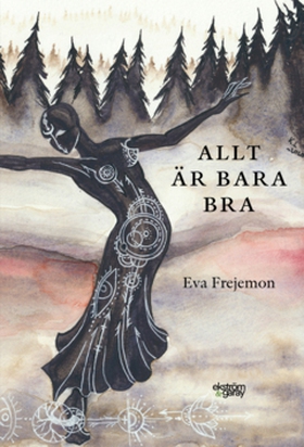 Allt är bara bra (e-bok) av Eva Frejemon