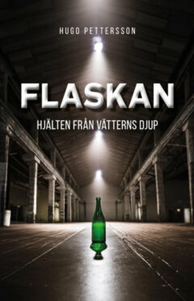 Flaskan : Hjälten från Vätterns djup (e-bok) av