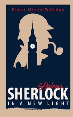 Sherlock Holmes in a New Light (e-bok) av Frans