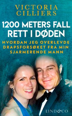 1200 meters fall rett i døden - hvordan jeg overlevde drapsforsøket fra min sjarmerende mann (ebok) av Victoria Cilliers
