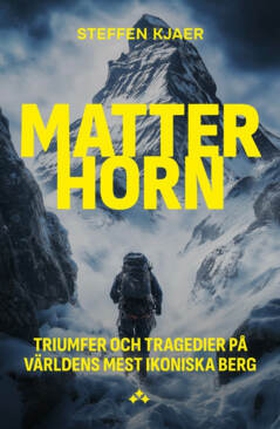 Matterhorn: Triumfer och tragedier på världens 