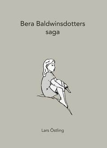 Bera Baldwinsdotters saga (e-bok) av Lars Östli
