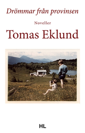 Drömmar från provinsen (e-bok) av Tomas Eklund