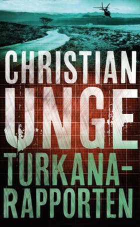 Turkanarapporten (e-bok) av Christian Unge