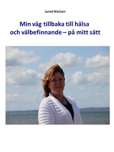 Min väg tillbaka till hälsa och välbefinnande –