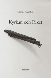 Kyrkan och Riket (e-bok) av Giorgio Agamben