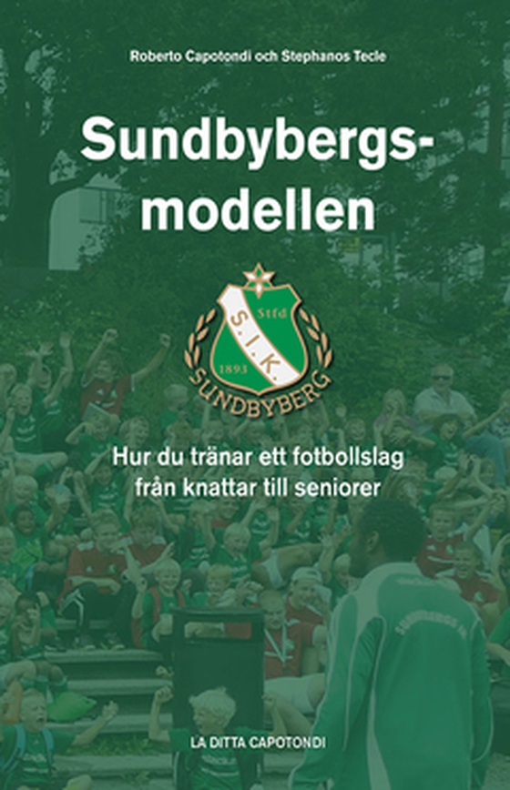 Sundbybergsmodellen - Hur du tränar ett fotbollslag från knattar till seniorer (e-bok) av Stephanos Tecle