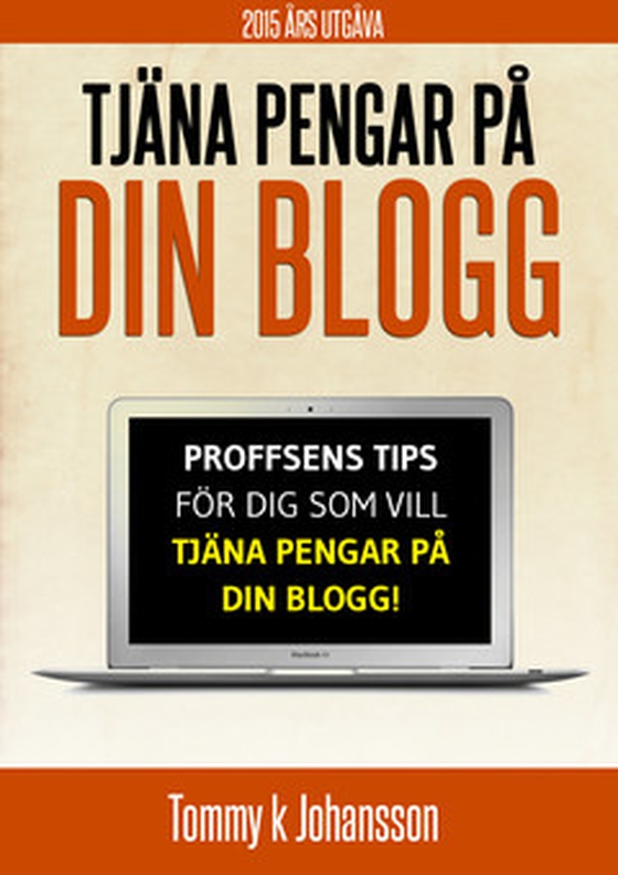 Tjäna pengar på din blogg - Proffsens tips för alla bloggare (e-bok) av Tommy k Johansson