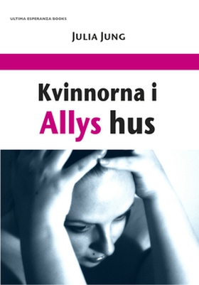 Kvinnorna i Allys hus (e-bok) av Julia Jung